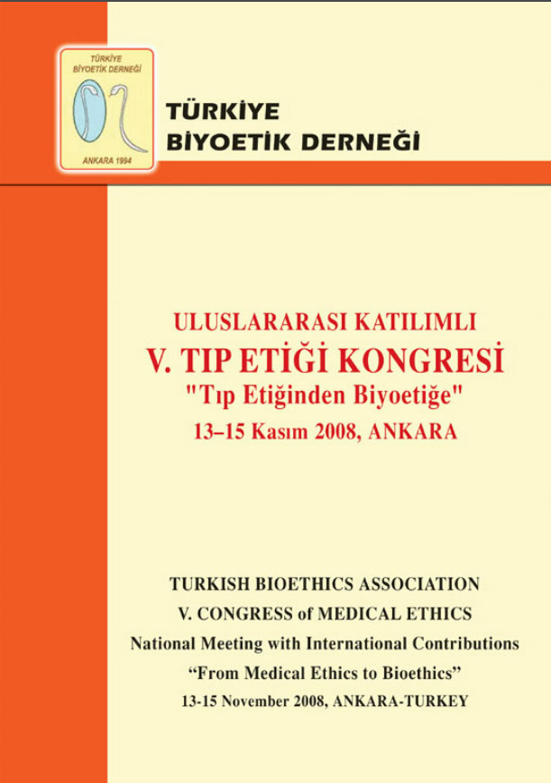 “V. Tıp Etiği Kongresi Bildiri Özet Kitabı” Ankara, 2008